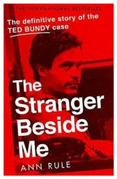 The Stranger Beside Me, The Definitive Story of the Ted Bundy Case - Little Brown Book