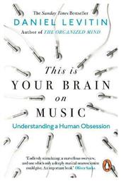 This is your Brain on Music, Understanding a Human Obsession - Penguin