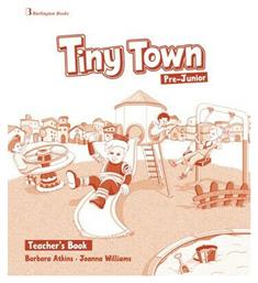 TINY TOWN PRE-JUNIOR Teacher 's book - Burlington Books
