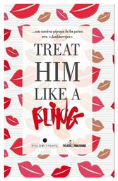 Treat Him like a Fling, ... και κανένα μήνυμα δε θα μείνει στο ''διαβάστηκε'' - Εκδόσεις Φυλάτος