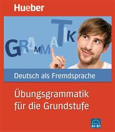 UEBUNGSGRAMMATIK FUER DIE GRUNDSTUFE - Hueber Hellas