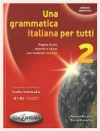UNA GRAMMATICA ITALIANA PER TUTTI 2 B1 + B2 N/E - Edilingua