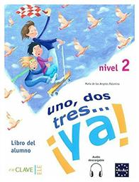 UNO DOS Y TRES! (+ AUDIO DOWNLOADABLE) 2 A1 + A2 ALUMNO - enClave ELE