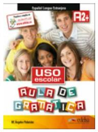 USO ESCOLAR AULA DE GRAMATICA A2+ - Edelsa Grupo Didascalia