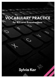 Vocabulary Practice for B2 Level Examinations Sb - Sylvia Kar Publications