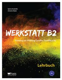 Werkstatt B2: Lehrbuch, Training zur Prüfung Goethe-Zertifikat B2 - Praxis